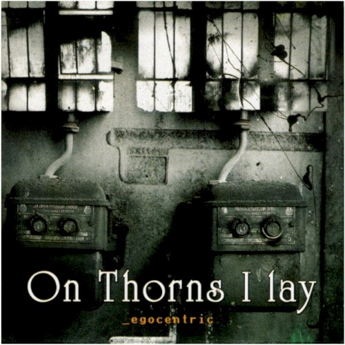 On Thorns I Lay - Egocentric
